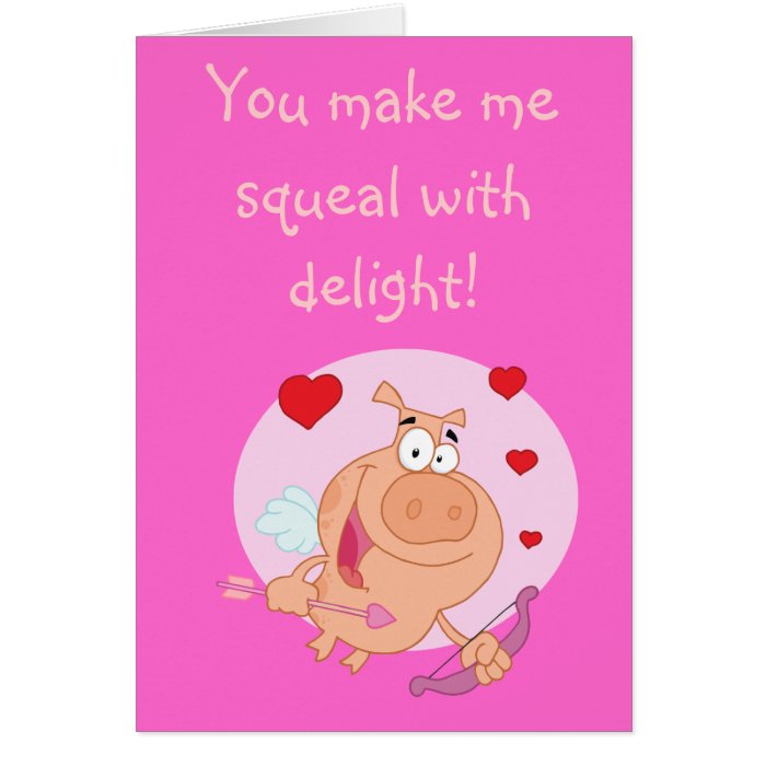You Make Me Squeal With Delight Pig Valentines Day Greeting Card