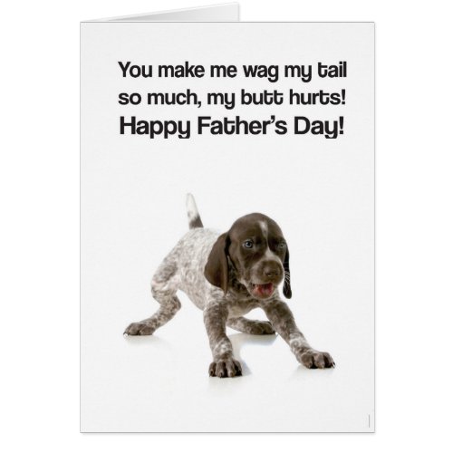 You Make Me Wag My Tail Dad GSP Puppy _ Card