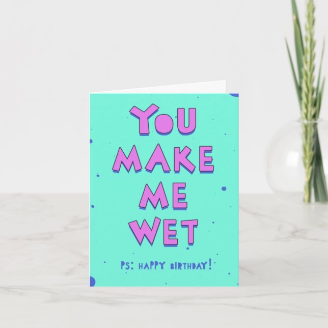 You make me wet - for a naughty and hot SO Card (Front)