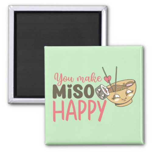 You Make Miso Happy Funny Food Cute Valentines Day Magnet