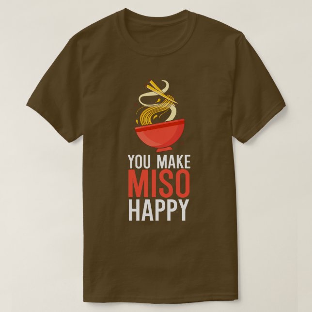 You Make Miso Happy T-Shirt (Design Front)