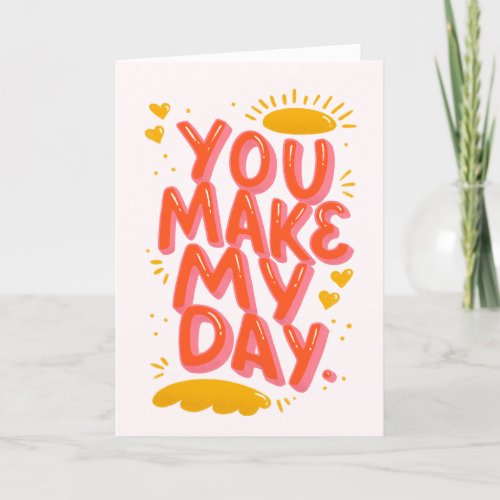 You make my day quote card