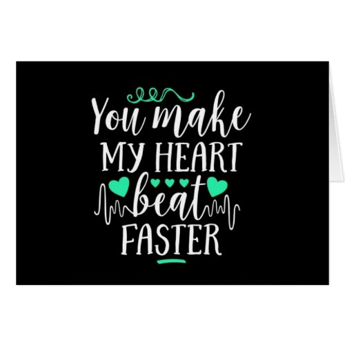 YOU MAKE MY HEART BEAT FASTER 3