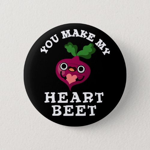 You Make My Heart Beet Funny Veggie Pun Dark BG Button
