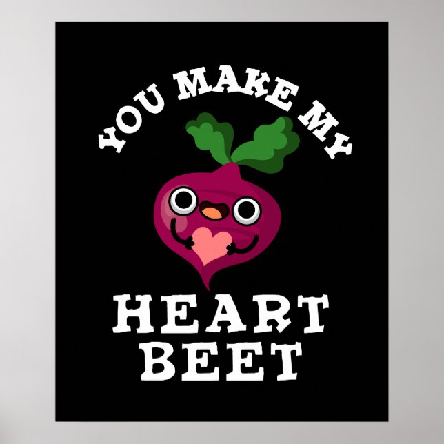 You Make My Heart Beet Funny Veggie Pun Dark BG Poster (Front)