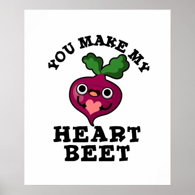 You Make My Heart Beet Funny Veggie Pun  Poster (Front)