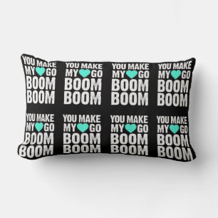 ***YOU MAKE MY HEART GO BOOM*** PILLOW
