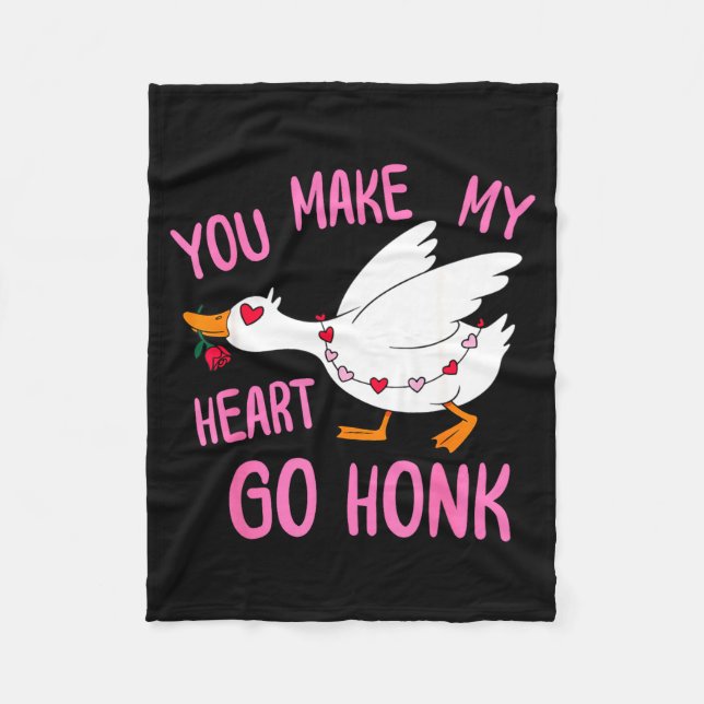 You Make My Heart Go Honk Funny Goose Valentine Sa Fleece Blanket (Front)