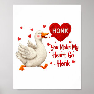 You Make My Heart Go Honk Funny Goose Valentine Sa Poster