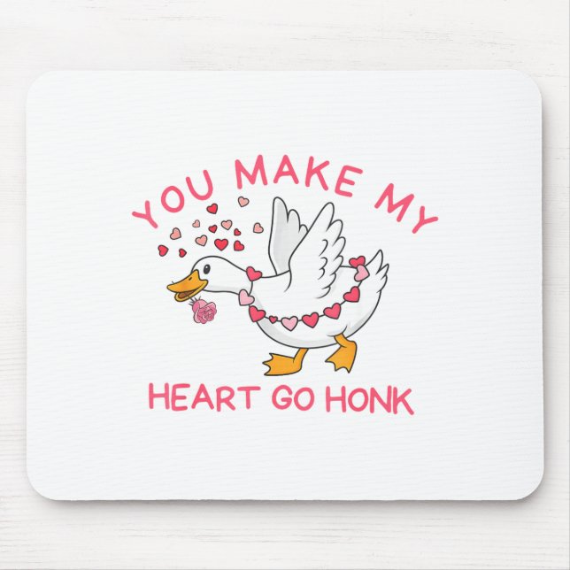 You Make My Heart Go Honk Funny Valentine Silly Go Mouse Pad (Front)