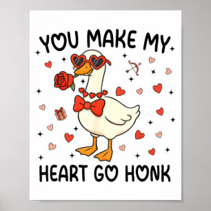 You Make My Heart Go Honk Funny Valentine Silly Go Poster