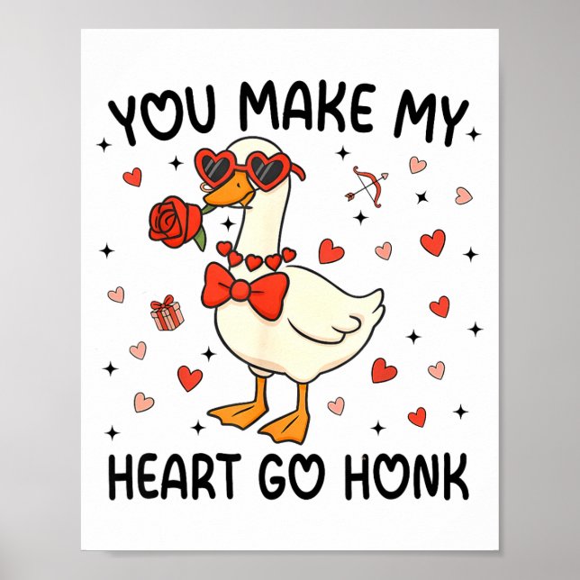You Make My Heart Go Honk Funny Valentine Silly Go Poster (Front)