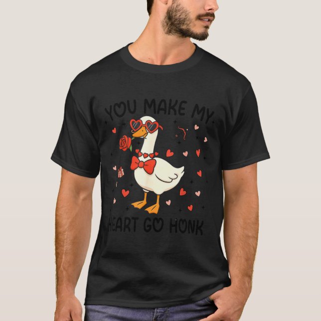 You Make My Heart Go Honk Funny Valentine Silly Go T-Shirt (Front)