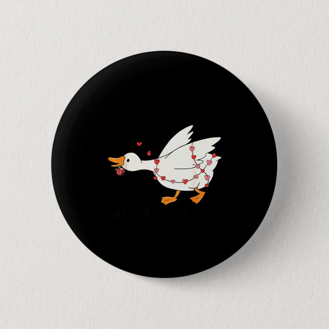 You Make My Heart Go Honk Goose Valentine  Button (Front)