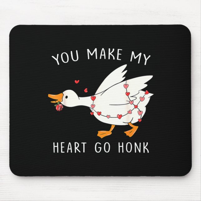 You Make My Heart Go Honk Goose Valentine's Day  Mouse Pad (Front)