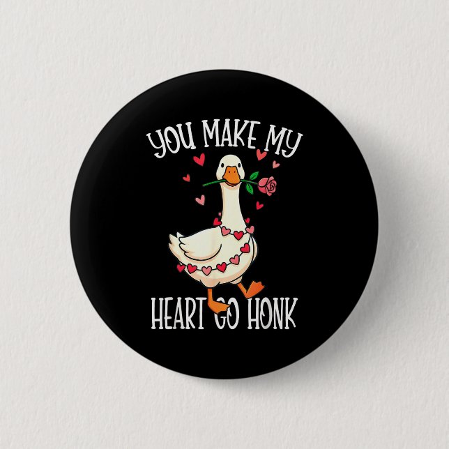 You Make My Heart Go Honk Valentine Goose  Button (Front)