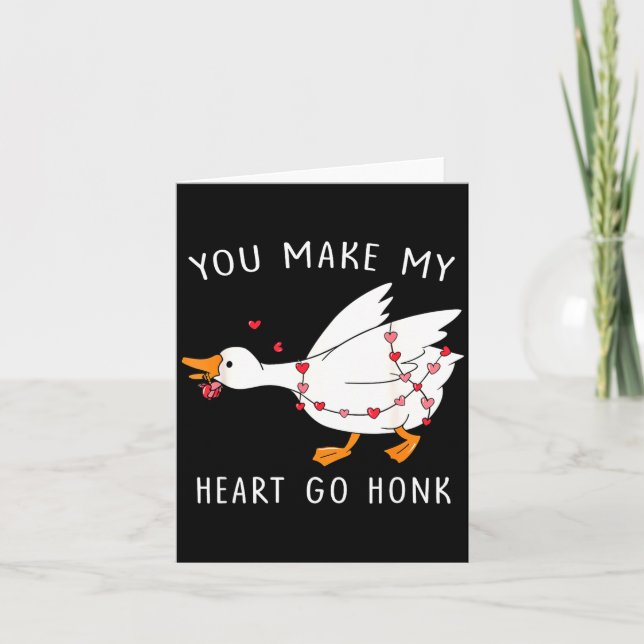 You Make My Heart Go Honk Valentine Goose  Card (Front)