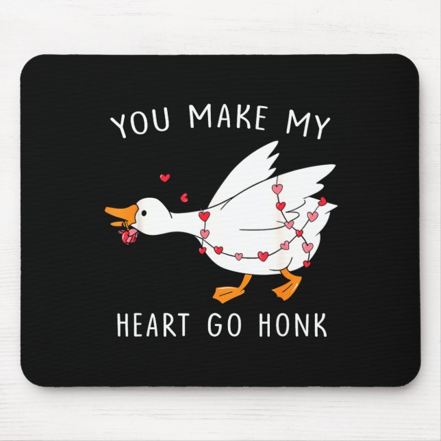 You Make My Heart Go Honk Valentine Goose  Mouse Pad (Front)