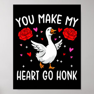 You Make My Heart Go Honk Valentine Goose  Poster