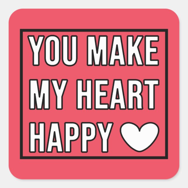 You Make My Heart Happy Square Sticker (Front)