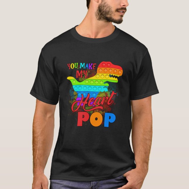 You Make My Heart Pop Dinosaur Shirt, Pop It Shirt (Front)