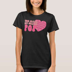 You Make My Heart Pop Groovy Valentines Day Pop It T-Shirt