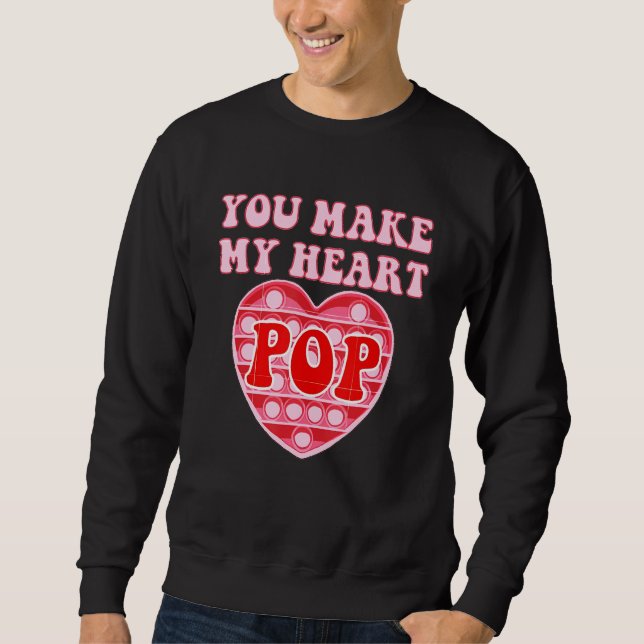 You Make My Heart Pop Happy Valentine's Day Pop It Sweatshirt (Front)