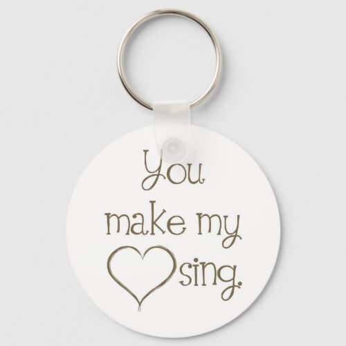 You Make My Heart Sing Keychain