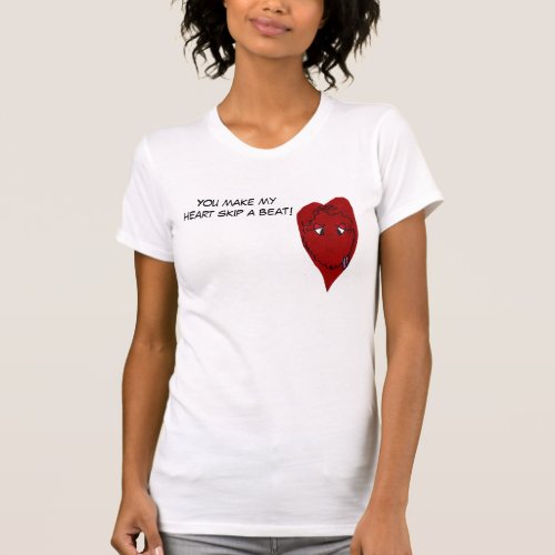 YOU MAKE MY HEART SKIP A BEAT Valtee T_Shirt