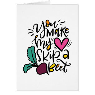You Make My Heart Skip a Beet Cards