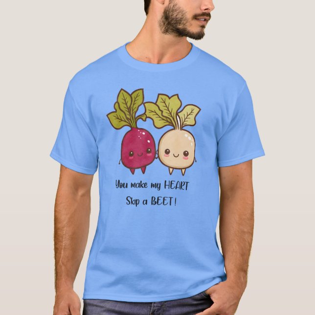 You Make My Heart Skip a Beet Valentines Day Pun T-Shirt (Front)