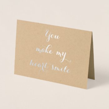 You Make My Heart Smile Love Valentine Bride Wife Foil Card by iSmiledYou at Zazzle