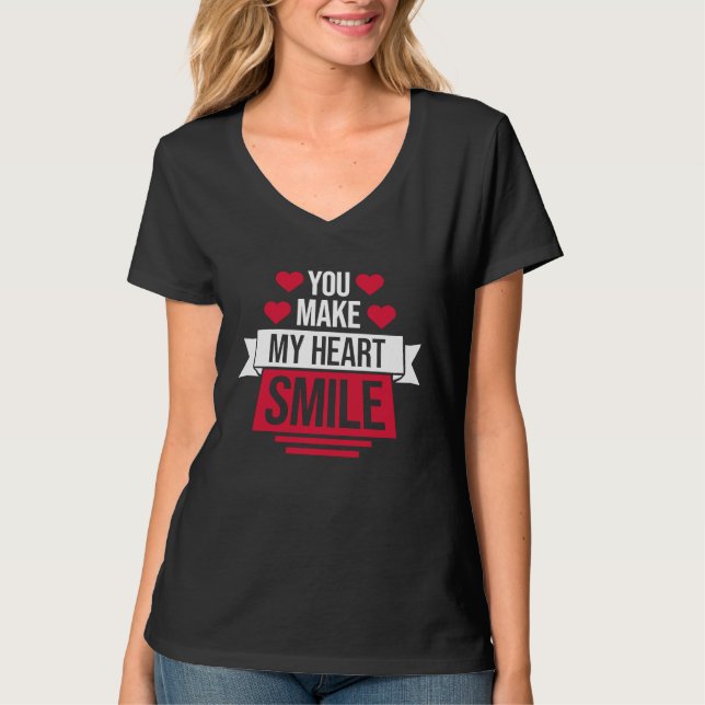 You Make My Heart Smile T-Shirt (Front)
