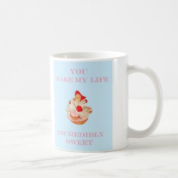 You Make My Life Sweet Mug by Annechovie at Zazzle