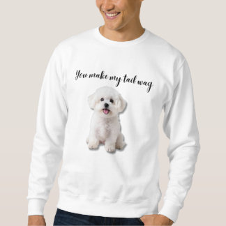 You Make My Tail Wag Bichon Frise Art Sweatshirt