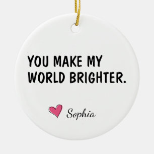 You Make My World Brighter Daughter Gift Ceramic Ornament