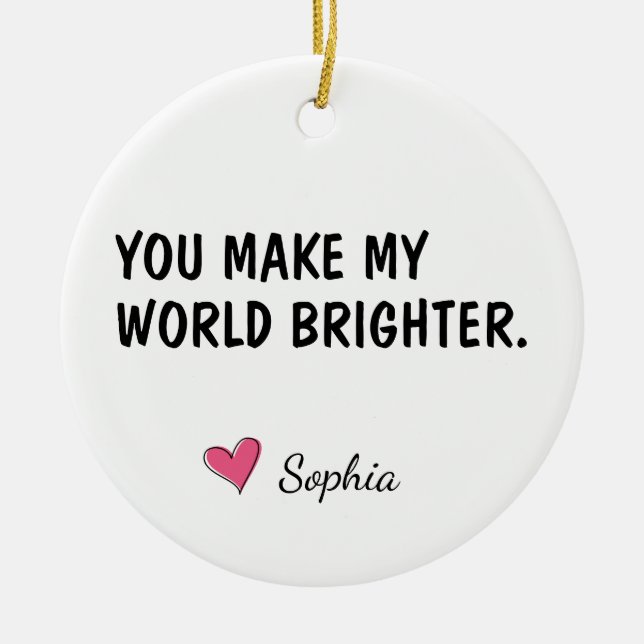 You Make My World Brighter Daughter Gift Ceramic Ornament (Front)