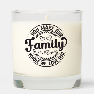 You Make Our Family Whole Scented Candle