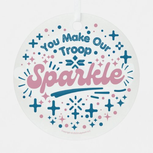 You make our troop Sparkle Metal Ornament
