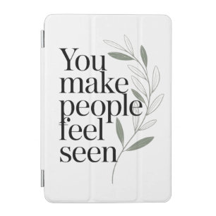 You Make People Feel Seen Appreciation Quote iPad Mini Cover