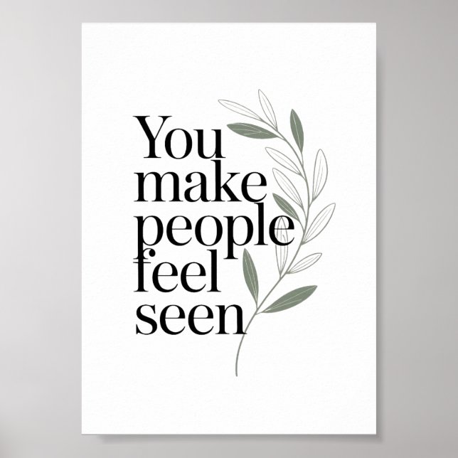 You Make People Feel Seen Appreciation Quote Poster (Front)