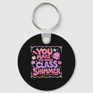 You Make The Whole Cl Shimmer Cute School Gift Keychain