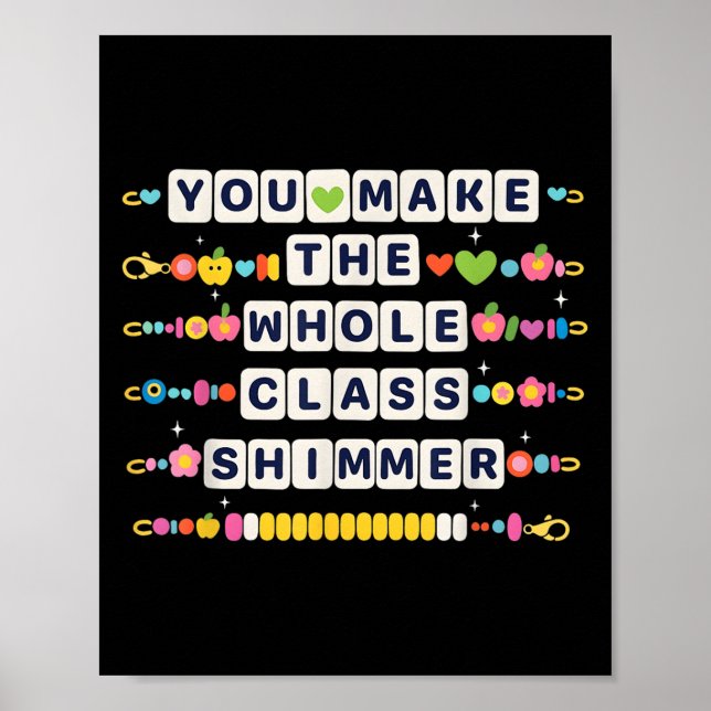 You Make The Whole Cl Shimmer Teacher Back To Scho Poster (Front)