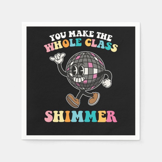 You Make The Whole Class Shimmer Groovy Retro Napkins (Front)