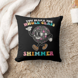 You Make The Whole Class Shimmer Groovy Retro Throw Pillow
