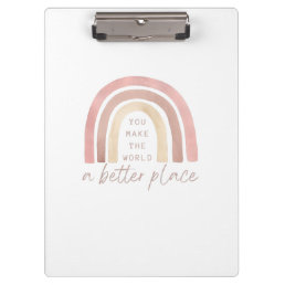 You Make The World A Better Place Clipboard