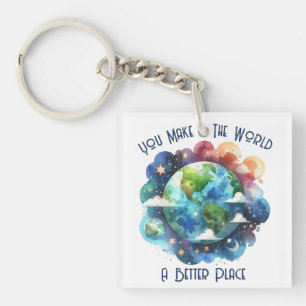 You Make The World A Better Place - custom Keychain
