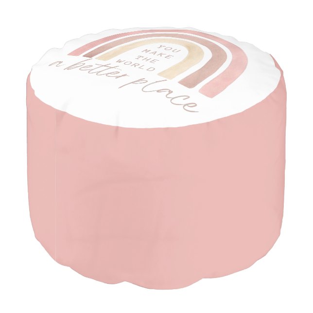 You Make The World A Better Place Round Pouf (Angled Back)