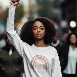 You Make The World A Better Place Sweatshirt