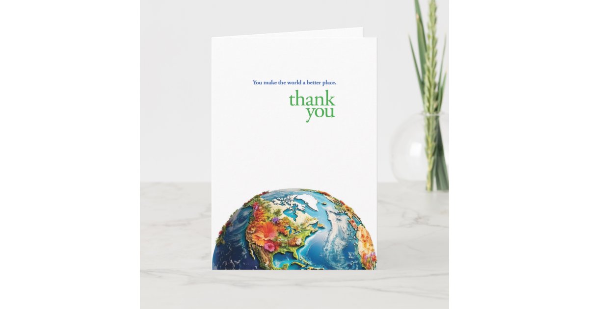 You Make The World A Better Place Thank You Card | Zazzle